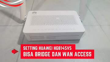 Cara Setting Huawei HG8145V5 Bisa Bridge dan WAN Access