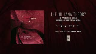 Video thumbnail of "The Juliana Theory "Is Patience Still Waiting? (Reimagined)""