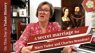 March 3 - A secret marriage for Mary Tudor and Charles Brandon?
