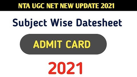 UGC NET ADMIT CARD 2021 | NTA UGC NET EXAM OFFICIAL SUBJECT WISE DATESHEET 2021