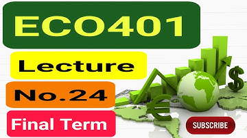 Eco401 Short lecture No.24 | Final Term | cut to fit