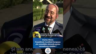 Charles Michel Ne Consolidăm Eforturile Pentru Normalizarea Relațiilor.