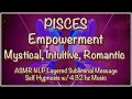 ♓︎ PISCES Empowerment - Mystical, Intuitive, Romantic - ASMR NLP Layered Subliminal Msg. w/432 hz