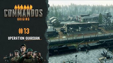 Commandos: Origins #13 - Operation Guardian | Gameplay Walkthrough