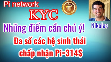 Pi network -KYC những điểm cần chú ý! 314$ nhiều sinh thái chấp nhận