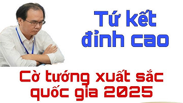 TỨ KẾT ĐỈNH CAO | GIẢI CỜ TƯỚNG XUẤT SẮC QUỐC GIA 2025. NGUYỄN THÀNH BẢO vs ĐẶNG HỮU TRANG