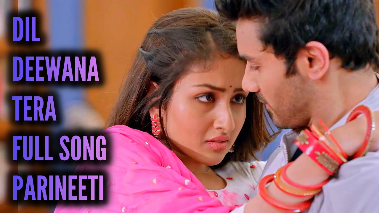 Dil Deewana Tera - Full Song | Parineeti | Ep 932
