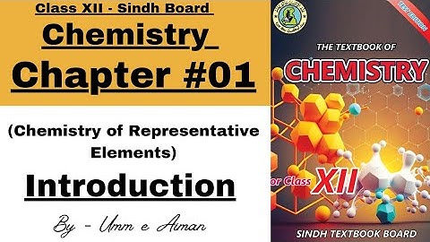 XII Chemistry -Chapter #01 -Chemistry of Representative elements -Introduction -By Umm e Aiman