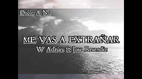 ME VAS A EXTRAAR Rap Melanclico W. Adrian ft Jose ...