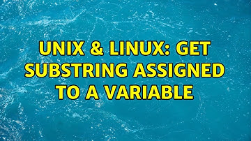 Unix & Linux: Get Substring assigned to a variable (2 Solutions!!)