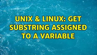 Unix & Linux: Get Substring assigned to a variable (2 Solutions!!)
