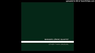 Barabás Lőrinc Quartet : Other Than Unusual (2018)