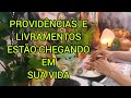 PROVIDÊNCIAS E LIVRAMENTOS ESTÃO CHEGANDO PARA SUA VIDA