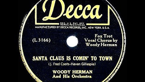 1942 Woody Herman – Santa Claus Is Comin’ To Town (Woody, vocal)