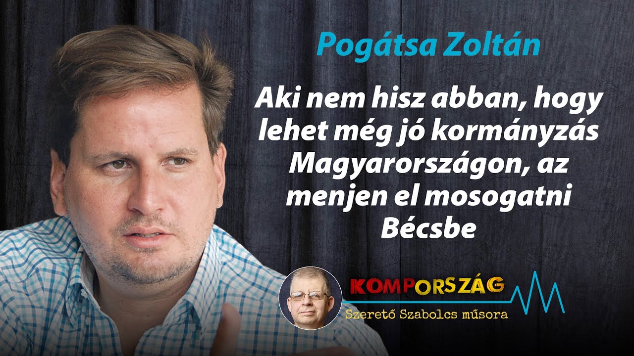 Pogátsa Zoltán: Aki nem hiszi, hogy lehet még jó kormányzás, menjen mosogatni Bécsbe – Kompország