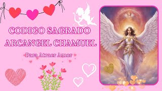 CS Código Sagrado 725 Arcangel Chamuel  Con Afirmaciones. Para Atraer Amor y Paz @ManifestacionMG