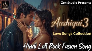Aashiqui 3 | Romantic Hindi Song | Zen Studio | New Hindi Song | Bollywood Song | Hindi Love Song