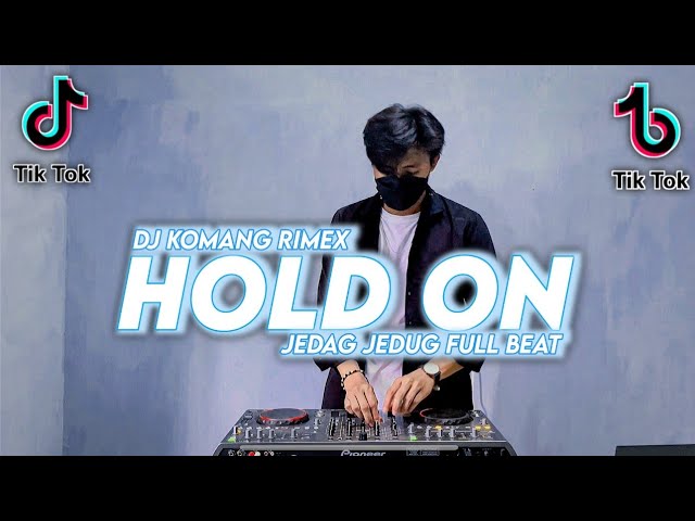 Dj Hold On Jedag Jedug Full Beat Viral Tiktok Terbaru 2022 Dj Komang Rimex | Dj Hold On Full Beat class=