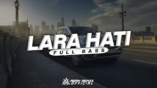 DJ LARA HATI || FULL BASS - AGAN REMIX