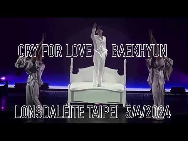 CRY FOR LOVE | BAEKHYUN (백현) LONSDALEITE ASIA TOUR | TAIPEI | 5/4/2024 class=
