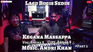 Kegana Massappa Cipt. Ansar S VOC. Ancha S Music. Andri Khan Studio Gilang Record