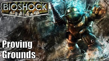 Bioshock Remastered - Part 13 - Proving Grounds - 100% Collectibles, No Deaths