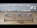 APRENDE STOP MOTION #3 ACELERACIÓN Y DECELERACIÓN.