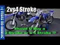 Should I buy a 4 STROKE or a 2 STROKE Dirt Bike !?!?!