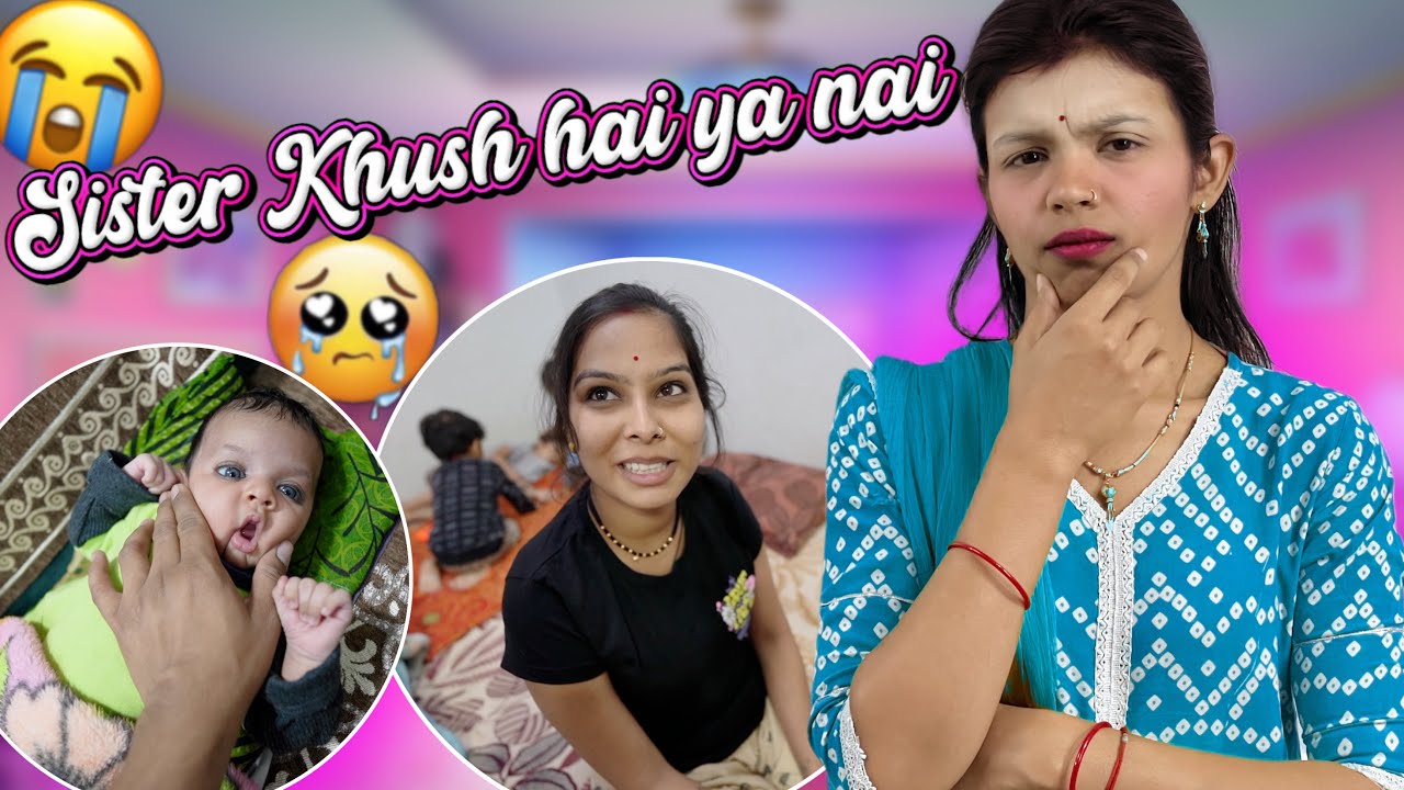 Sister Baby Girl de kar khush hai ya nai 🥺