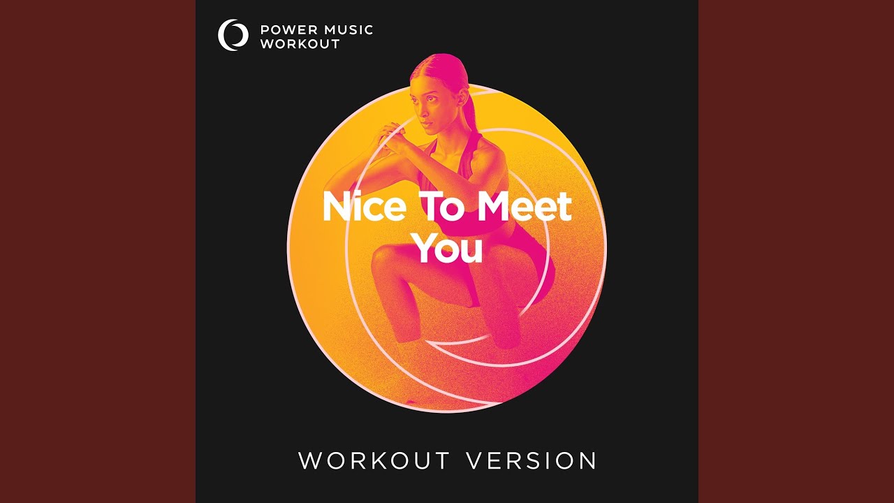 Nice To Meet You (Extended Workout Version 145 BPM)