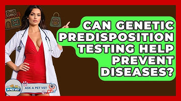 Can Genetic Predisposition Testing Help Prevent Diseases? - Ask A Pet Vet