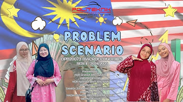 PROBLEM SCENARIO MACROECONOMICS (DPB20073) || SESI 2: 2024/2025.