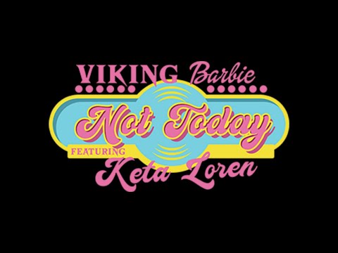 Viking Barbie - Not Today (ft. Keta Loren) - Official Music Video