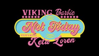 Viking Barbie - Not Today (ft. Keta Loren) -  Video Resimi