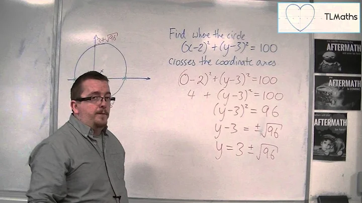OCR MEI Core 1 9.07 Finding where the circle (x - 2)^2 + (y - 3)^2 = 100 crosses the Coordinate Axes