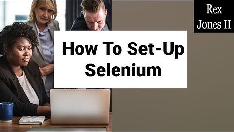 ✔ How To Set-Up Selenium | (Video 54)