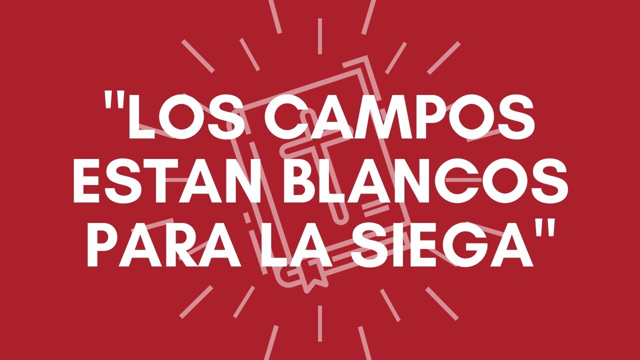 "Los Campos Están Blancos Para La Siega" - YouTube