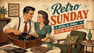 Retro Sunday Jazz 📻 1930s &amp; 1940s Vintage Swing | Cozy Music for Slow Mornings and Peaceful Evenings