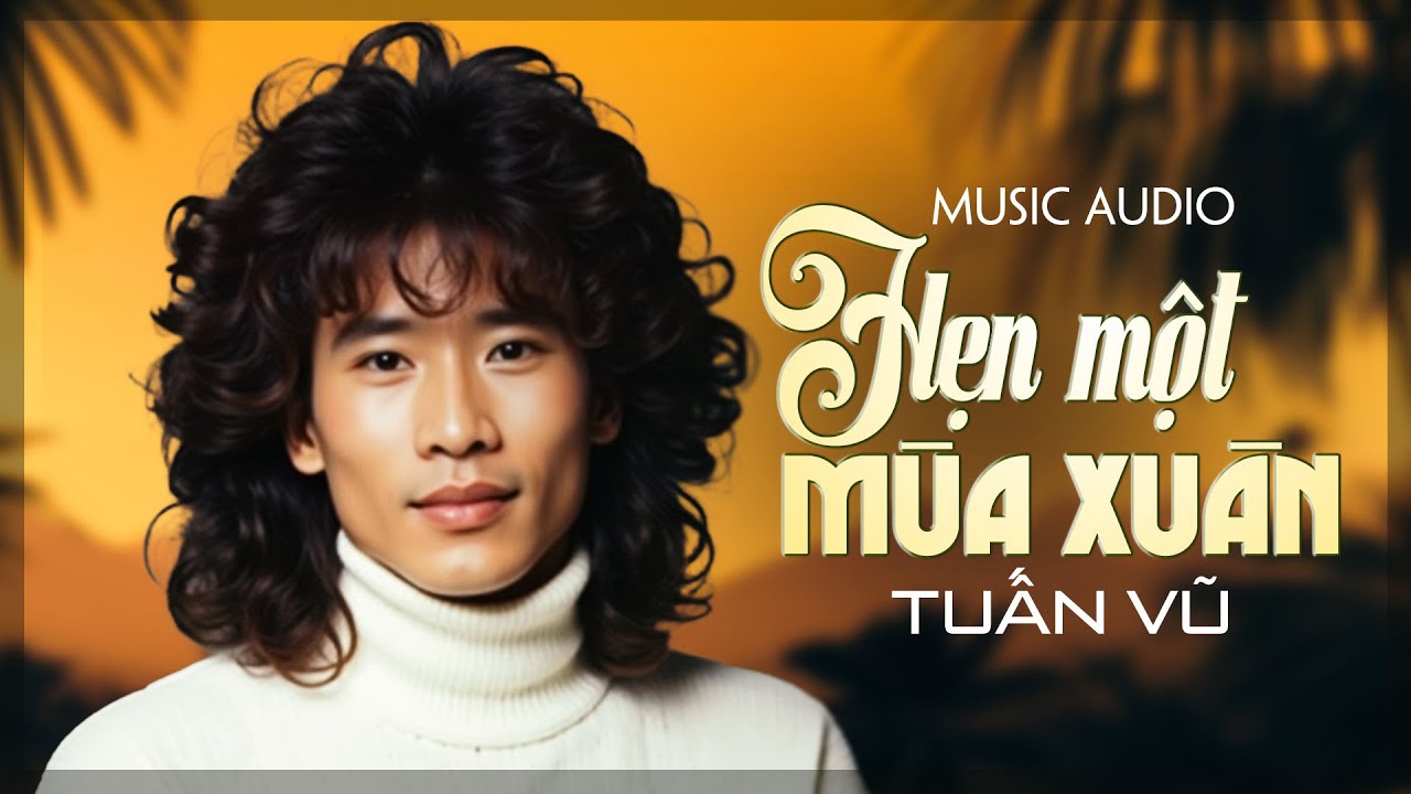 Hẹn Một Mùa Xuân (Tôi Sẽ Về) - Tuấn Vũ | Tác Giả: Đinh Việt Lang