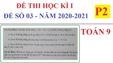 ĐỀ THI HỌC KÌ 1 TOÁN LỚP 9 NĂM HỌC 2020-2021 - ĐỀ SỐ 03 - P2