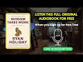 Wisdom Takes Work by Ryan Holiday  Full Audiobook Free