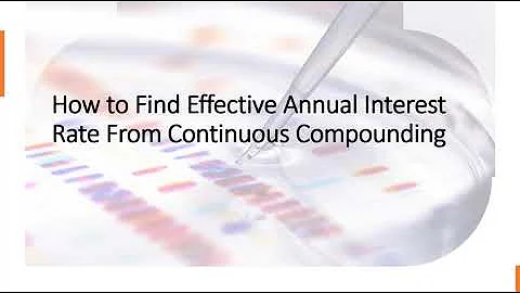 How to Solve for Effective Annual Interest Rate from Continuous Compounded Rate