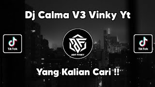 DJ CALMA V3 VINKY YT VIRAL TIK TOK TERBARU 2022 !!