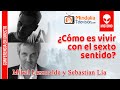 ¿Cómo es vivir con el sexto sentido?, por Mikel Lizarralde y Sebastian Lía