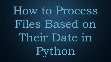 How to Process Files Based on Their Date in Python