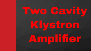 Two cavity Klystron Amplifier