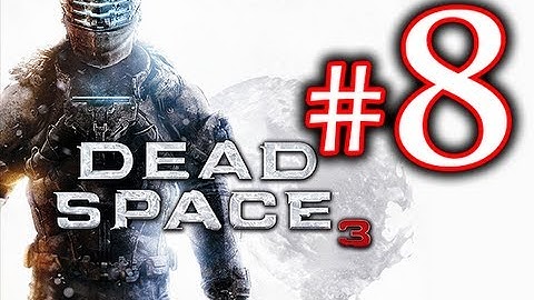 Death! - Dead Space 3 Walkthrough Playthrough Part 8 HD