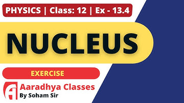 EXERCISE 13.4 CLASS 12 PHYSICS CHAPTER 13 BY SOHAM SIR AARADHYA CLASSES ENGLISH MEDIUM