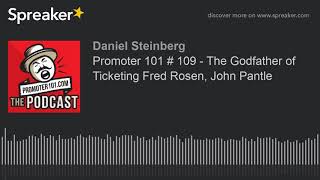 Promoter 101 109 - The Godfather Of Ticketing Fred Rosen John Pantle