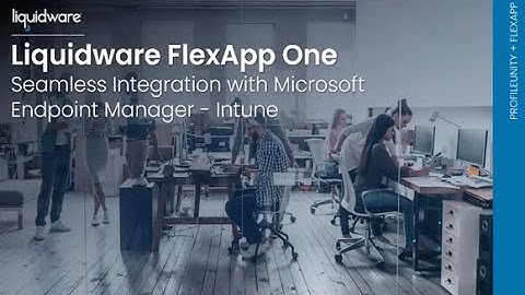 FlexApp One and Seamless Integration with Microsoft Endpoint Manager/Intune